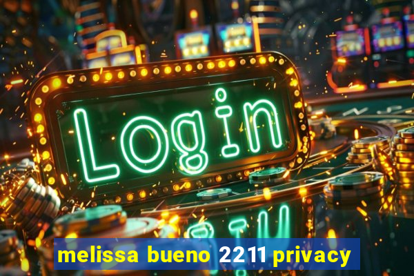 melissa bueno 2211 privacy